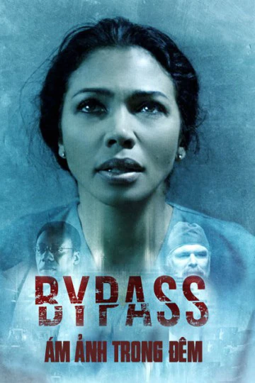 Ám Ảnh Trong Đêm | Bypass (2017) Ám Ảnh Trong Đêm | Bypass (2017)