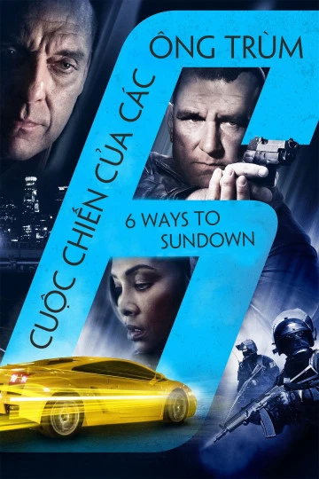 Cuộc Chiến Của Các Ông Trùm | 6 Ways To Sundown (2015) Cuộc Chiến Của Các Ông Trùm | 6 Ways To Sundown (2015)