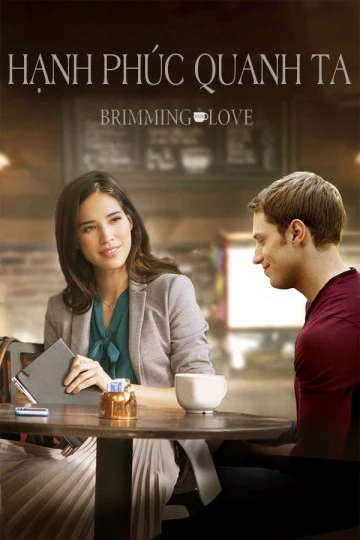Hạnh Phúc Quanh Ta | Brimming with Love (2018) Hạnh Phúc Quanh Ta | Brimming with Love (2018)