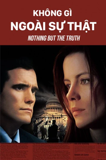 Không Gì Ngoài Sự Thật | Nothing But The Truth (2009) Không Gì Ngoài Sự Thật | Nothing But The Truth (2009)