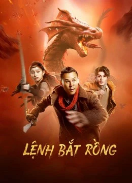 Lệnh Bắt Rồng | Catch the dragon (2022) Lệnh Bắt Rồng | Catch the dragon (2022)