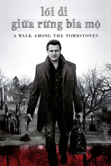 Lối Đi Giữa Rừng Bia Mộ | A Walk Among the Tombstones (2014) Lối Đi Giữa Rừng Bia Mộ | A Walk Among the Tombstones (2014)