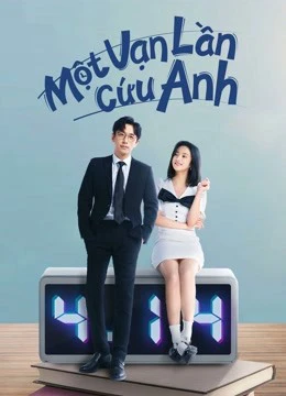 Một Vạn Lần Cứu Anh | Love in a Loop (2022) Một Vạn Lần Cứu Anh | Love in a Loop (2022)