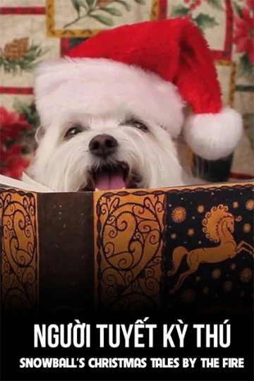 Người Tuyết Kỳ Thú | Snowball's Christmas Tales By The Fire (2016) Người Tuyết Kỳ Thú | Snowball's Christmas Tales By The Fire (2016)