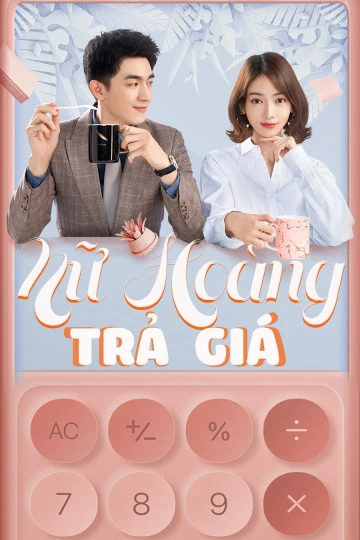 Nữ Hoàng Trả Giá | My Bargain Queen (2021) Nữ Hoàng Trả Giá | My Bargain Queen (2021)