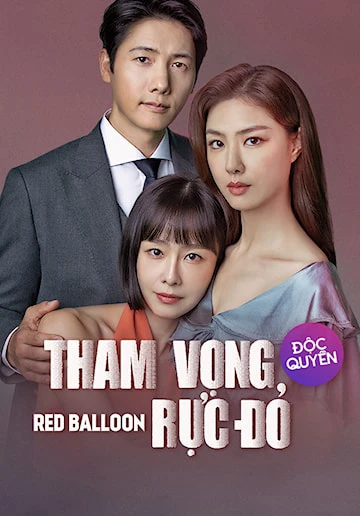 Tham Vọng Rực Đỏ | Red Balloon (2022) Tham Vọng Rực Đỏ | Red Balloon (2022)