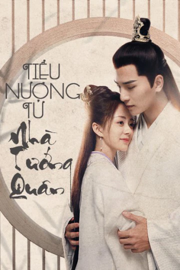 Tiểu Nương Tử Nhà Tướng Quân | General's Lady (2020) Tiểu Nương Tử Nhà Tướng Quân | General's Lady (2020)