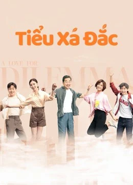 Tiểu Xá Đắc | A Love for Dilemma (2021) Tiểu Xá Đắc | A Love for Dilemma (2021)
