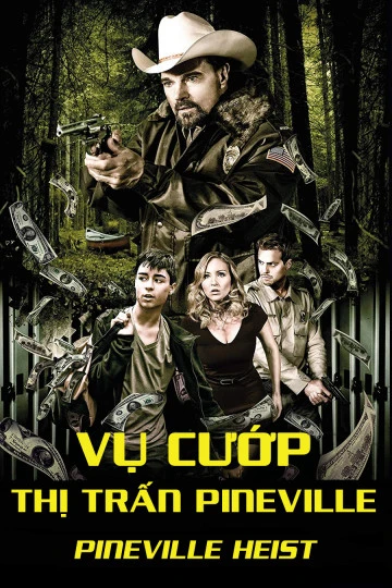 Vụ Cướp Thị Trấn Pineville | Pineville Heist (2016) Vụ Cướp Thị Trấn Pineville | Pineville Heist (2016)